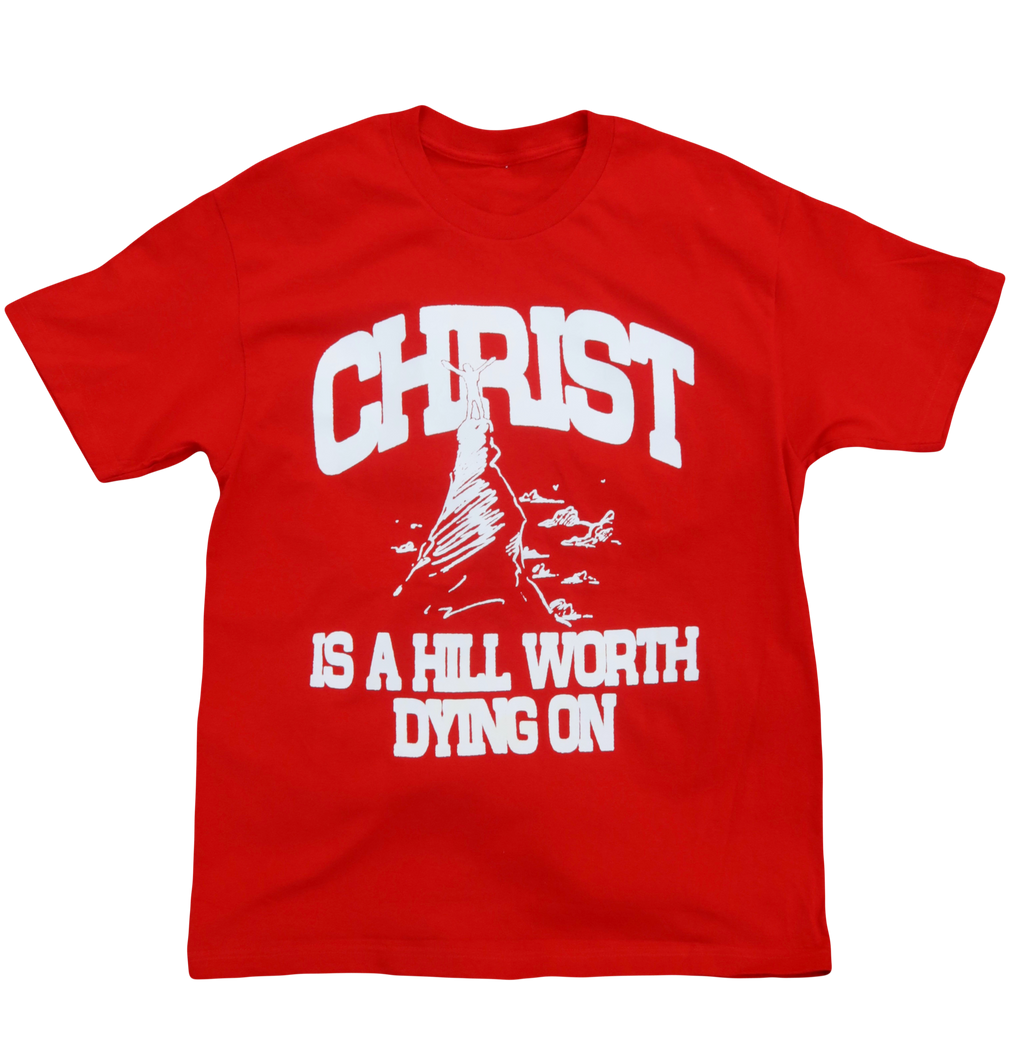 "Christ Is A Hill Worth Dying On" T-Shirt
