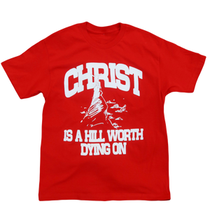 "Christ Is A Hill Worth Dying On" T-Shirt