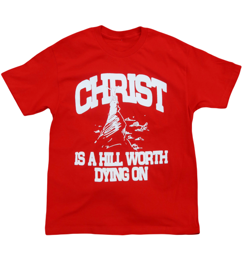 "Christ Is A Hill Worth Dying On" T-Shirt