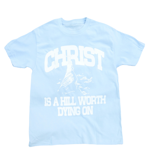 "Christ Is A Hill Worth Dying On" T-Shirt